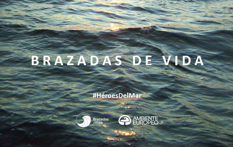 AMBIENTE EUROPEO presenta vídeo del reto 2019 de BRAZADAS DE VIDA [#HéroesDelMar]