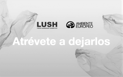 AMBIENTE EUROPEO participa en «ATRÉVETE A DEJARLOS», la campaña de LUSH sobre plásticos de un solo uso.